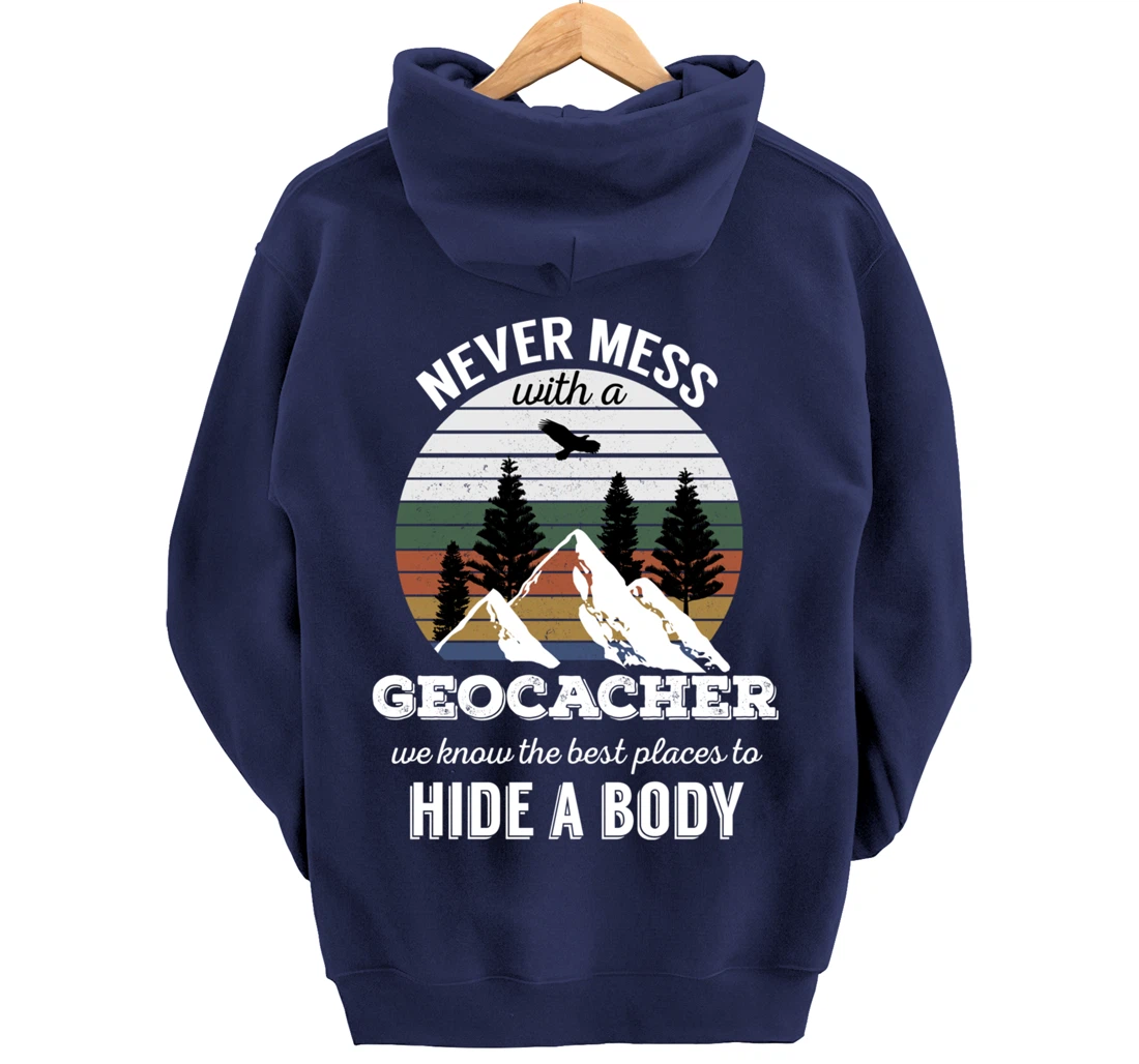 Geocaching T Shirt: Never Mess With Geocacher Men Women Tee Pullover Hoodie