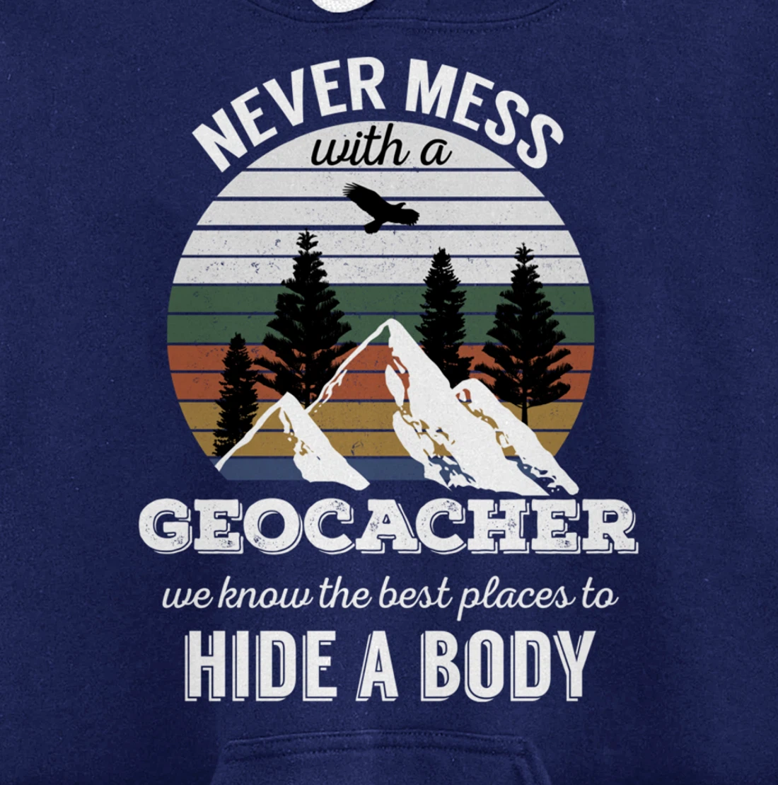 Geocaching T Shirt: Never Mess With Geocacher Men Women Tee Pullover Hoodie