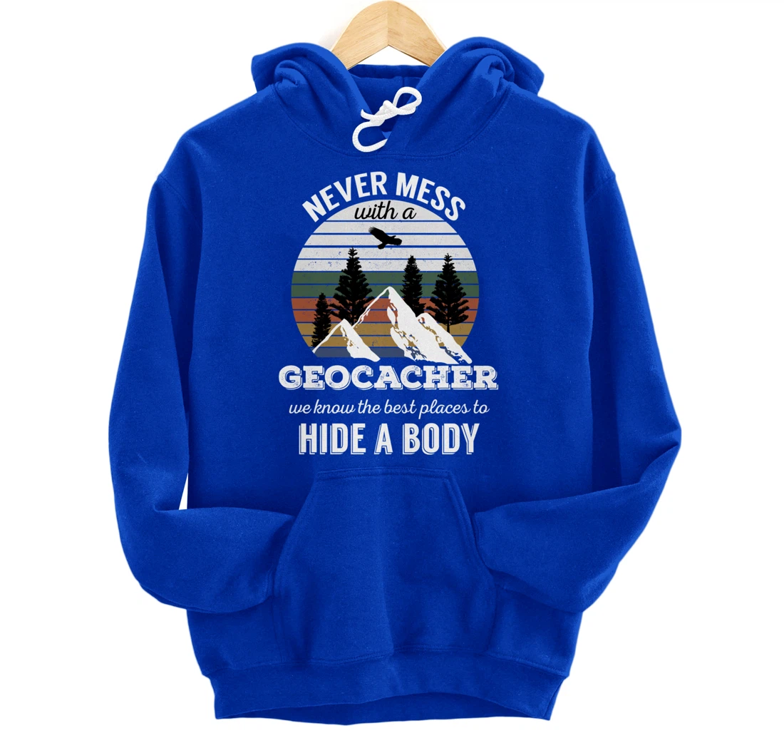 Geocaching T Shirt: Never Mess With Geocacher Men Women Tee Pullover Hoodie