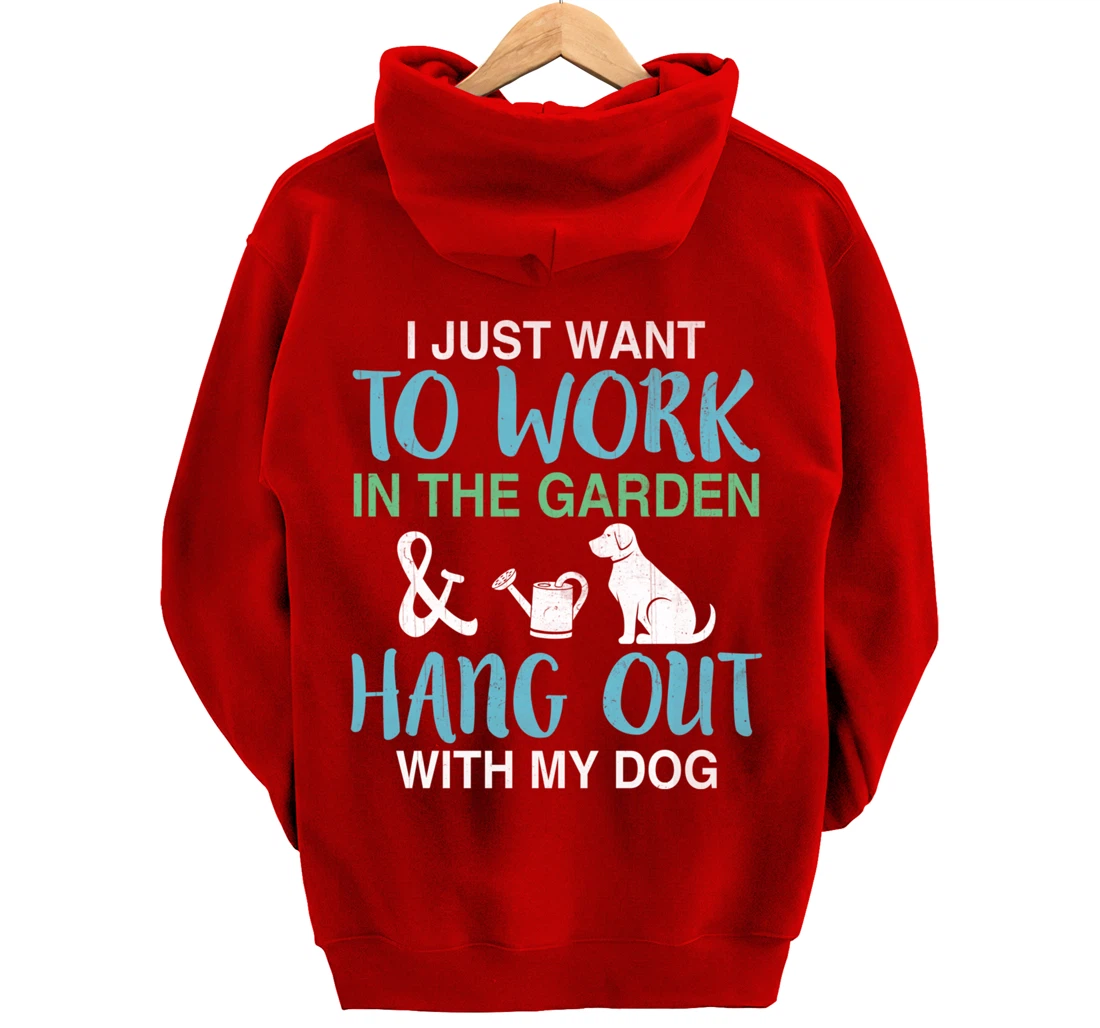 I Just Want To Work In My Garden And Hang Out With My Dog Pullover Hoodie