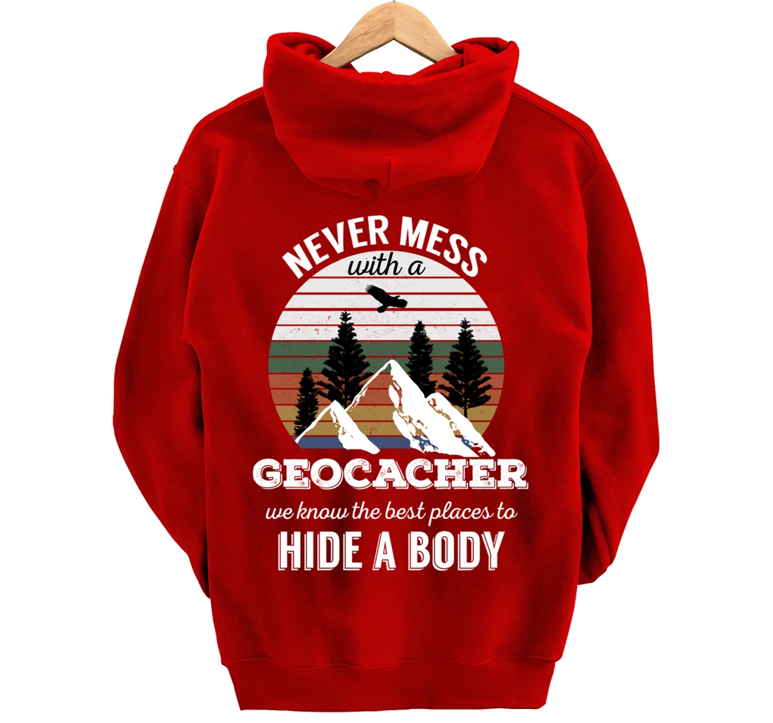 Geocaching T Shirt: Never Mess With Geocacher Men Women Tee Pullover Hoodie