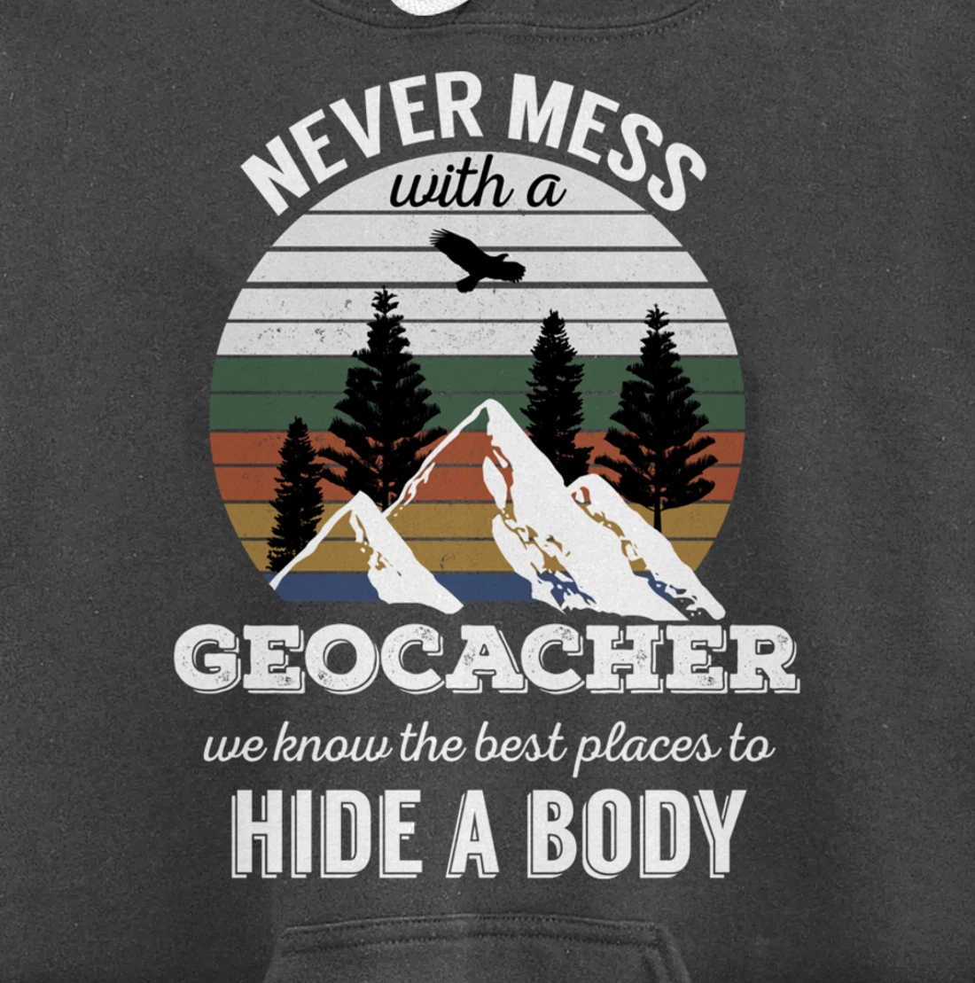 Geocaching T Shirt: Never Mess With Geocacher Men Women Tee Pullover Hoodie