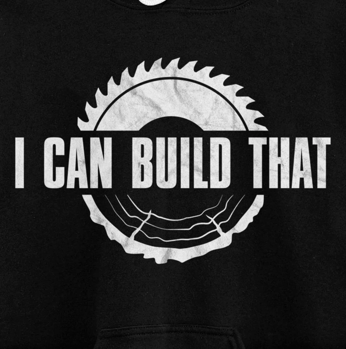 Distressed I Can Build That - Woodworker's Woodworking Pullover Hoodie