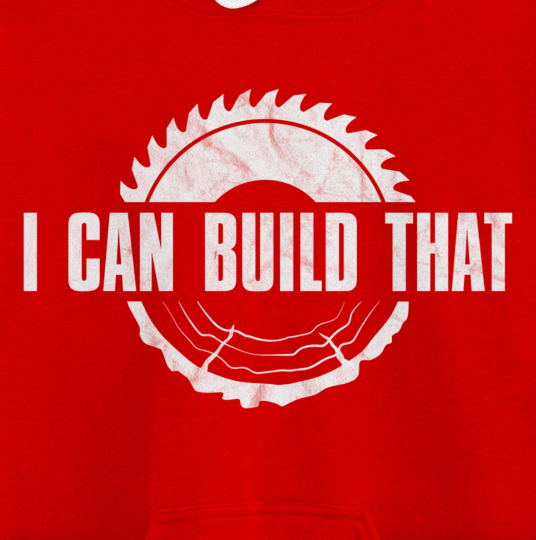 Distressed I Can Build That - Woodworker's Woodworking Pullover Hoodie