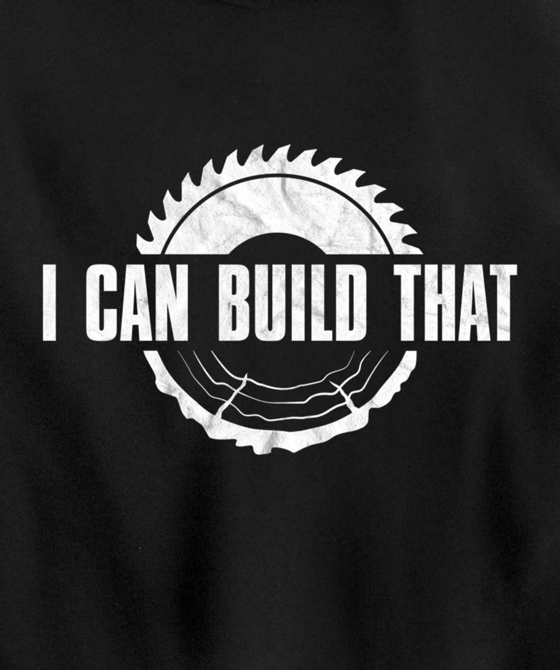 Distressed I Can Build That - Woodworker's Woodworking Pullover Hoodie