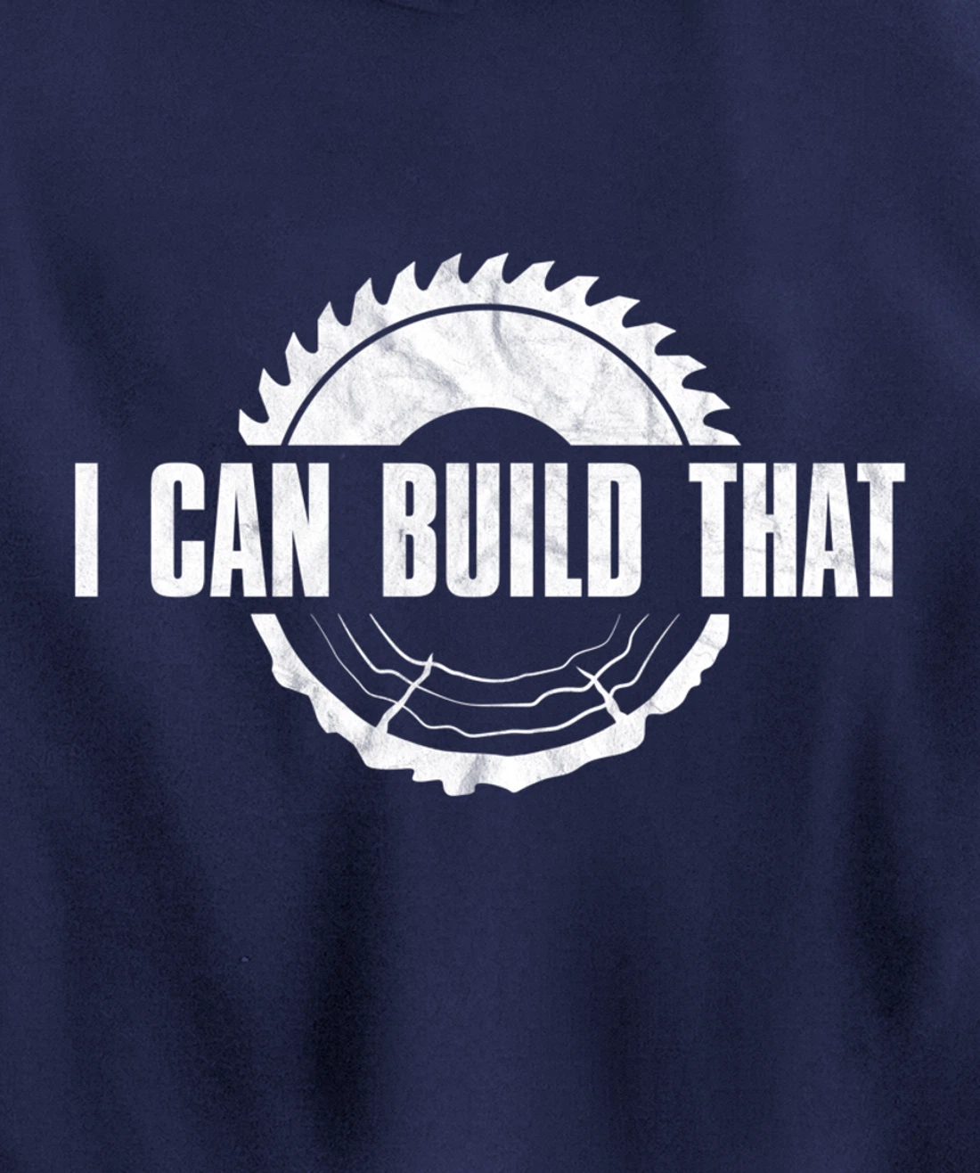 Distressed I Can Build That - Woodworker's Woodworking Pullover Hoodie