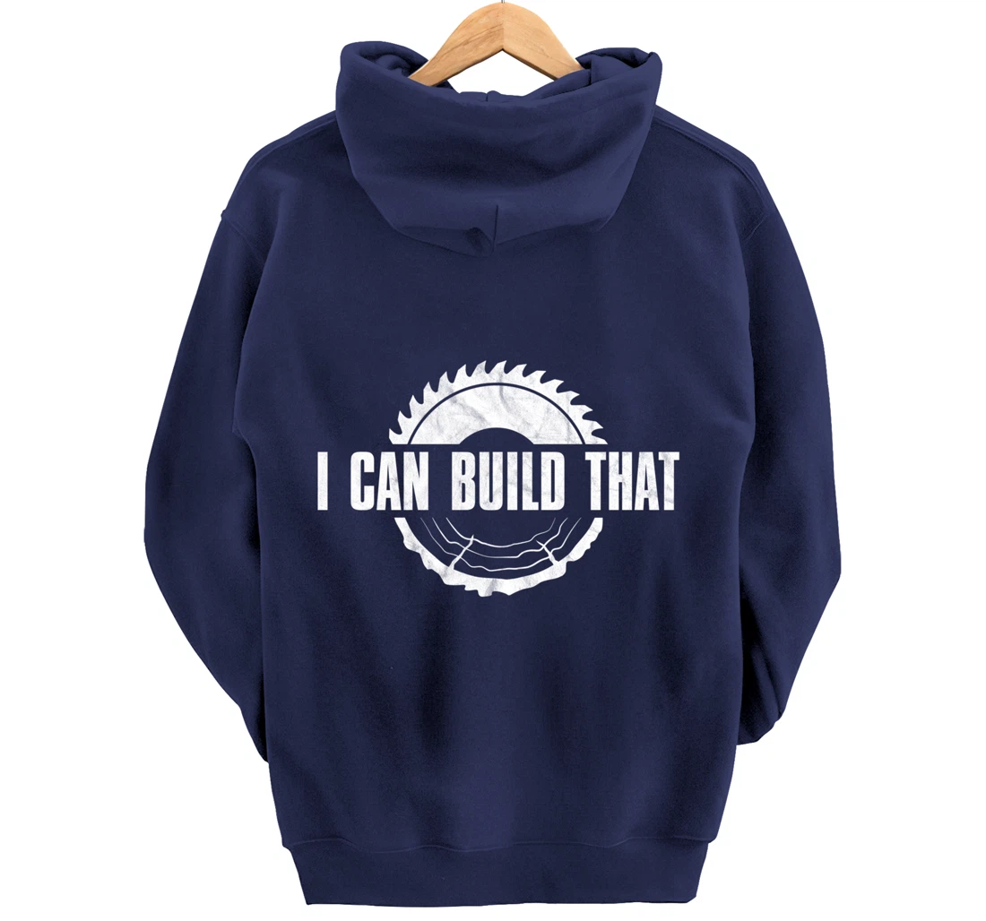 Distressed I Can Build That - Woodworker's Woodworking Pullover Hoodie