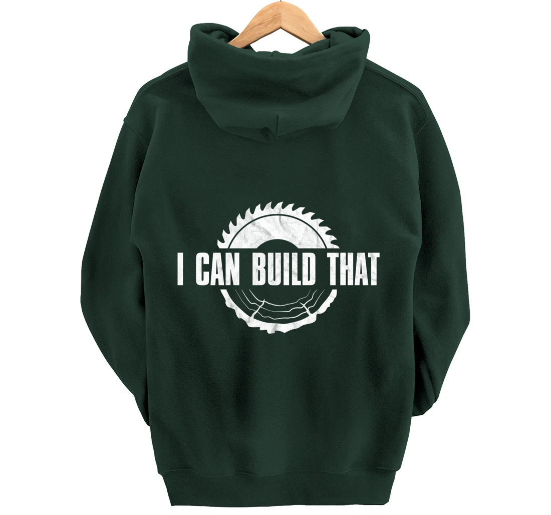 Distressed I Can Build That - Woodworker's Woodworking Pullover Hoodie