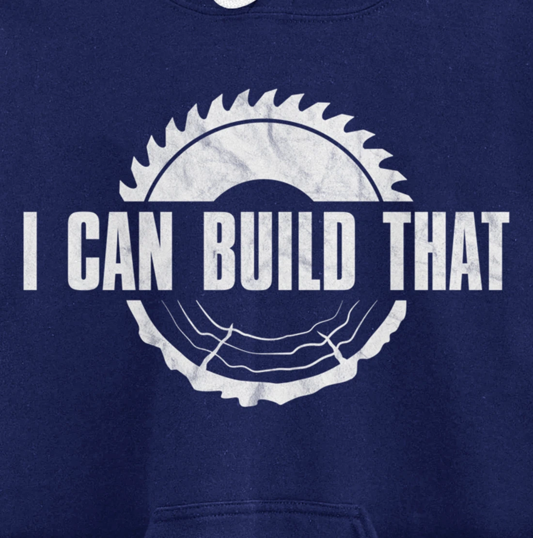 Distressed I Can Build That - Woodworker's Woodworking Pullover Hoodie