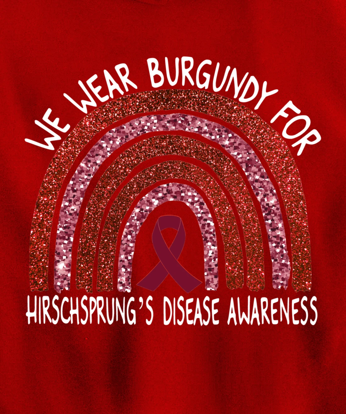 We Wear Burgundy For Hirschsprung’s Disease Rainbow Pullover Hoodie