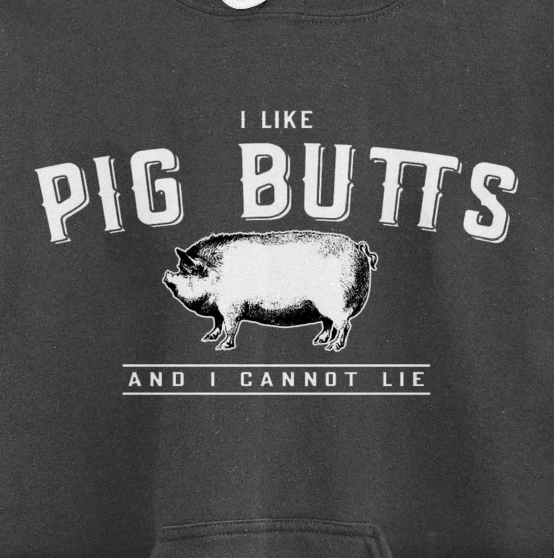 I Like Pig Butts And I Cannot Lie- Funny Pig Lover BBQ Gift Pullover Hoodie
