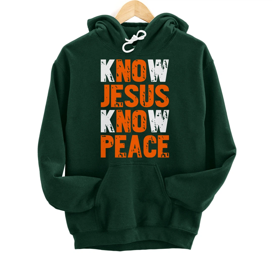 Jesus Love Bible Know Jesus Know Peace No Jesus No Peace Pullover Hoodie