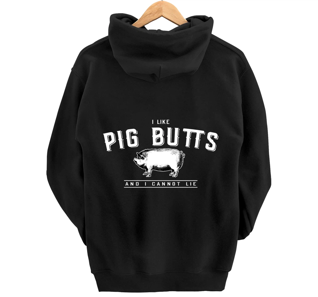 I Like Pig Butts And I Cannot Lie- Funny Pig Lover BBQ Gift Pullover Hoodie