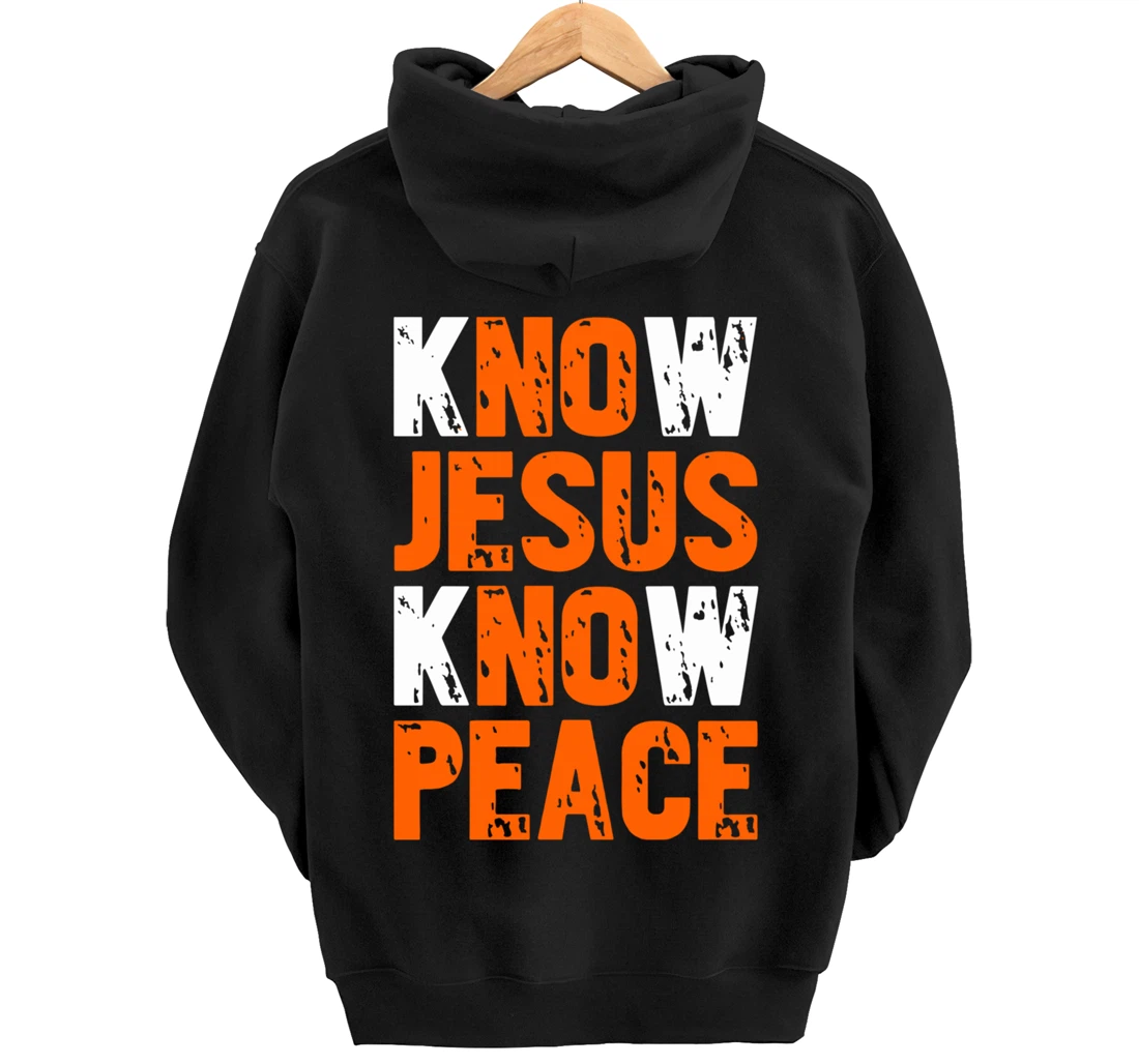 Jesus Love Bible Know Jesus Know Peace No Jesus No Peace Pullover Hoodie