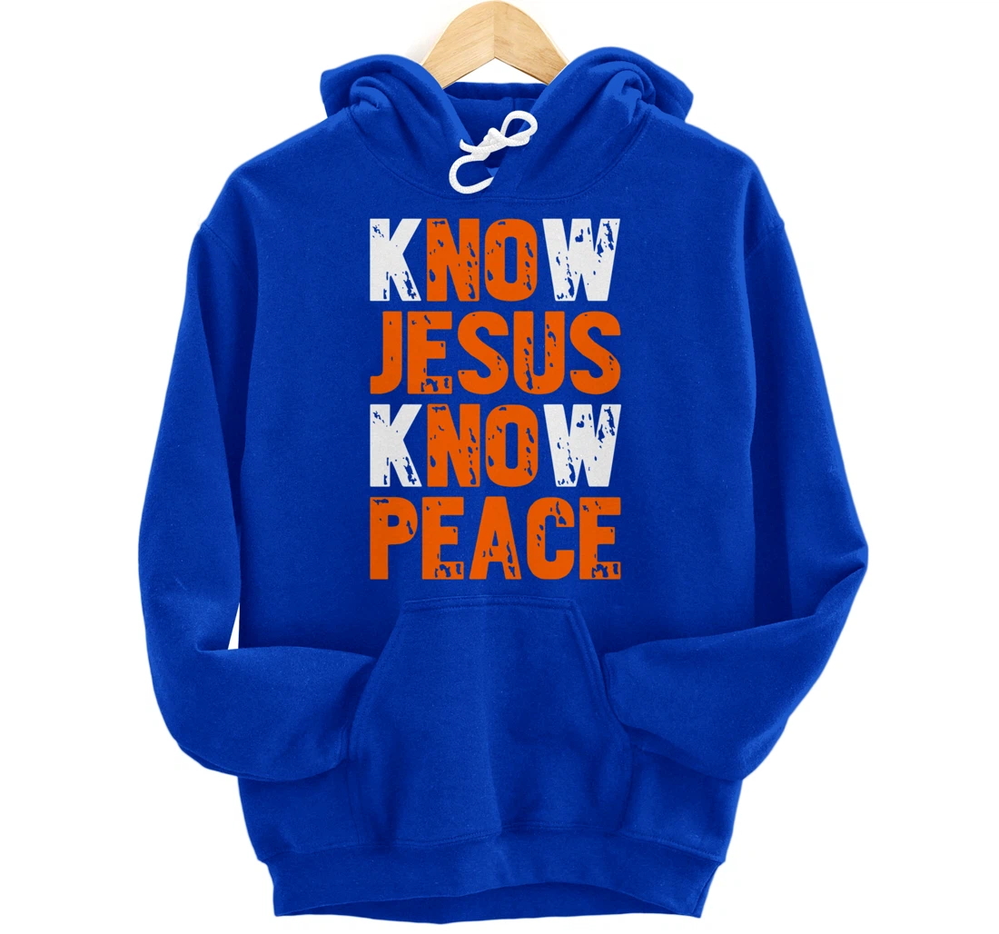 Jesus Love Bible Know Jesus Know Peace No Jesus No Peace Pullover Hoodie