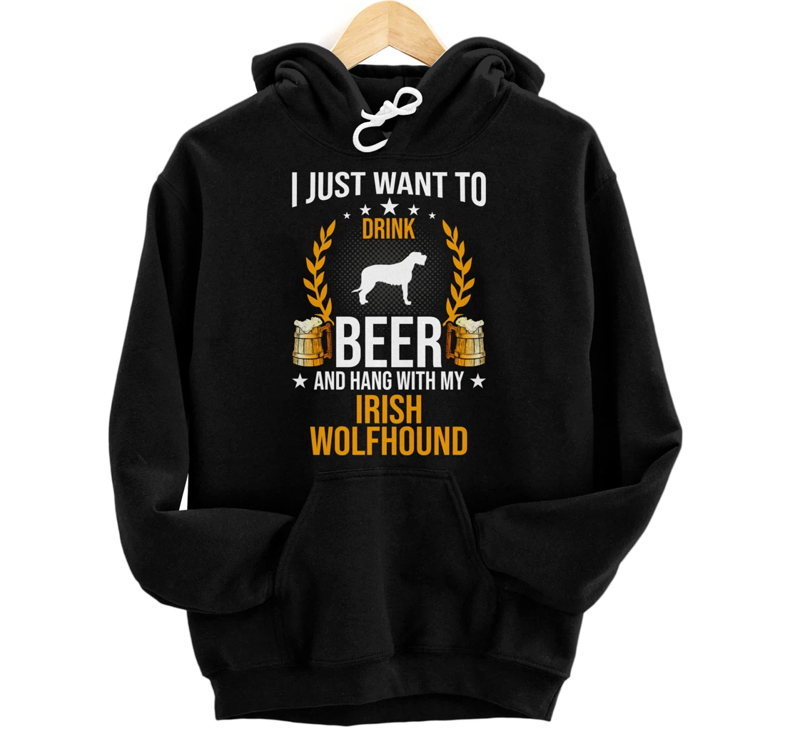 Drink Beer And Hang With My Irish Wolfhound Dog Lover Pullover Hoodie