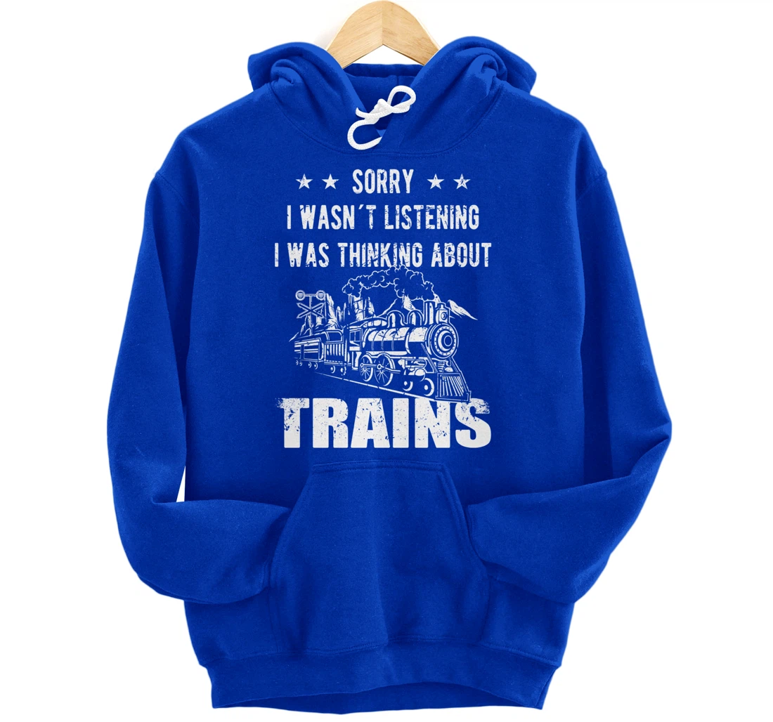 Sorry I wasn´t listening Railroad Collector Model Train Gift Pullover Hoodie