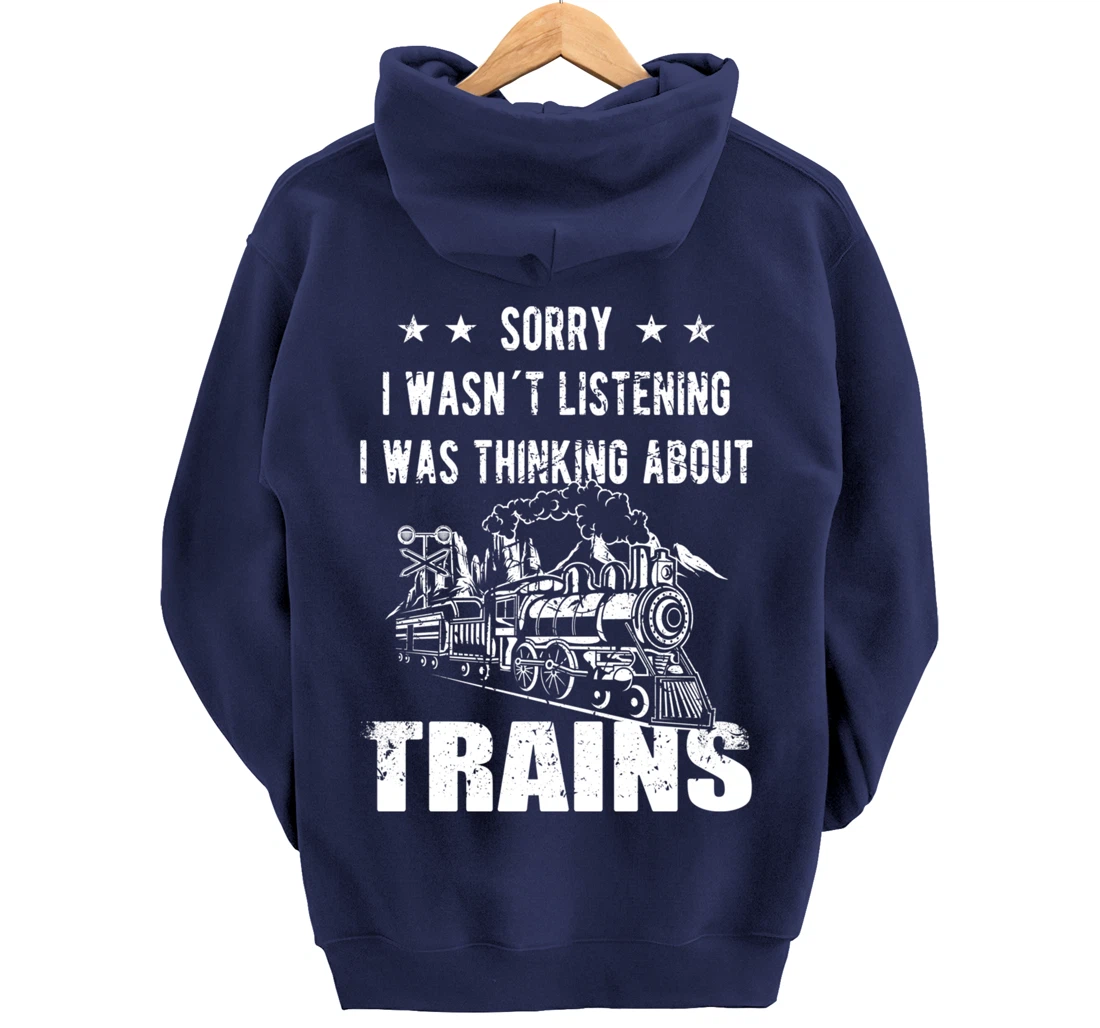 Sorry I wasn´t listening Railroad Collector Model Train Gift Pullover Hoodie