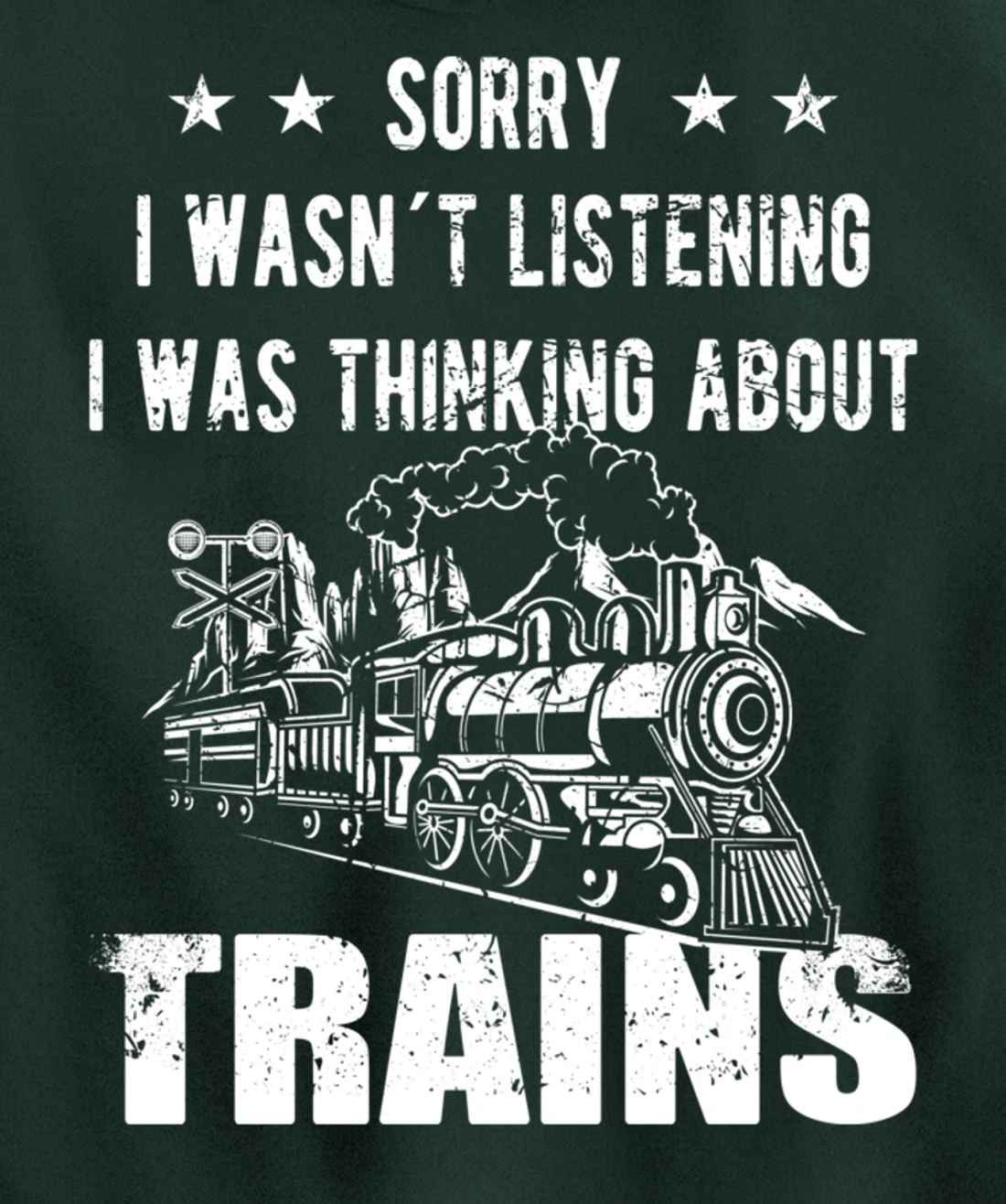 Sorry I wasn´t listening Railroad Collector Model Train Gift Pullover Hoodie