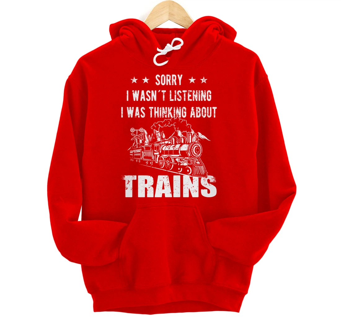 Sorry I wasn´t listening Railroad Collector Model Train Gift Pullover Hoodie