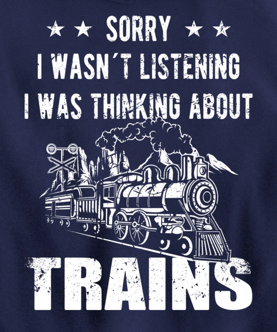Sorry I wasn´t listening Railroad Collector Model Train Gift Pullover Hoodie