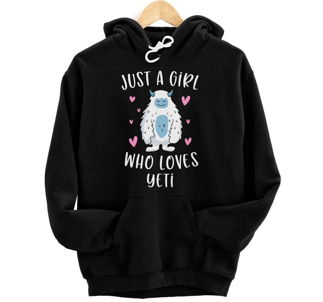 Just A Girl Who Loves Yeti Funny Bigfoot Gifts For Girls Pullover Hoodie
