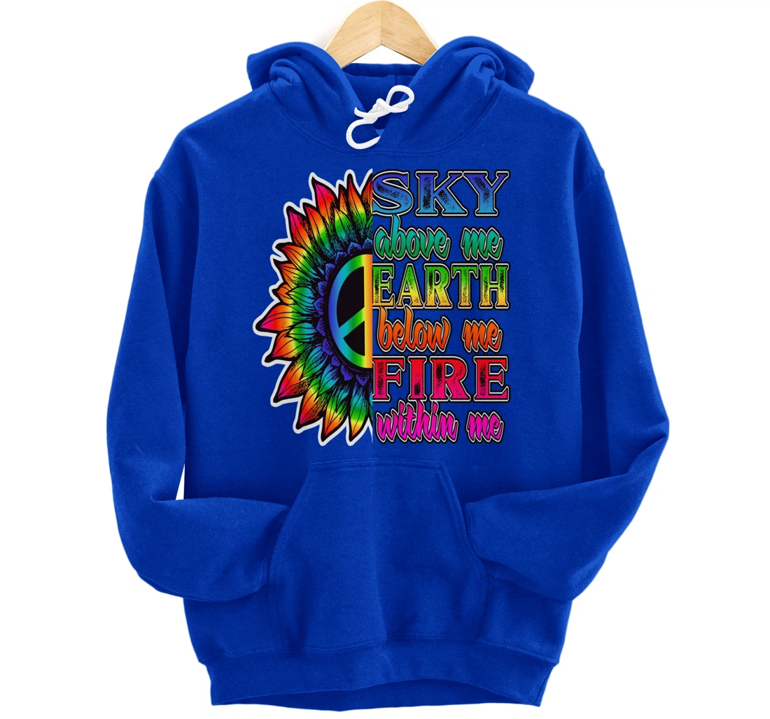 Hippie Peace Soul Sky Above Me Earth Below Me Fire Within Me Pullover Hoodie