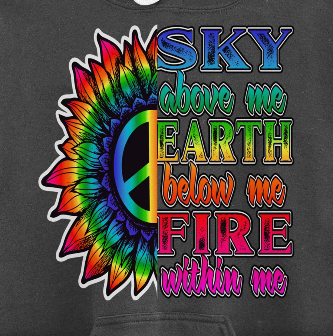 Hippie Peace Soul Sky Above Me Earth Below Me Fire Within Me Pullover Hoodie