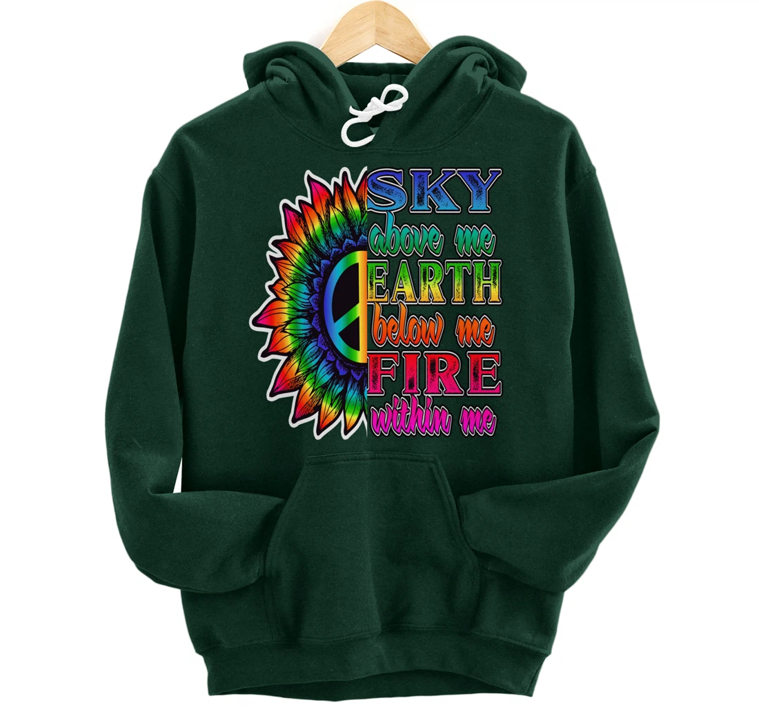 Hippie Peace Soul Sky Above Me Earth Below Me Fire Within Me Pullover Hoodie