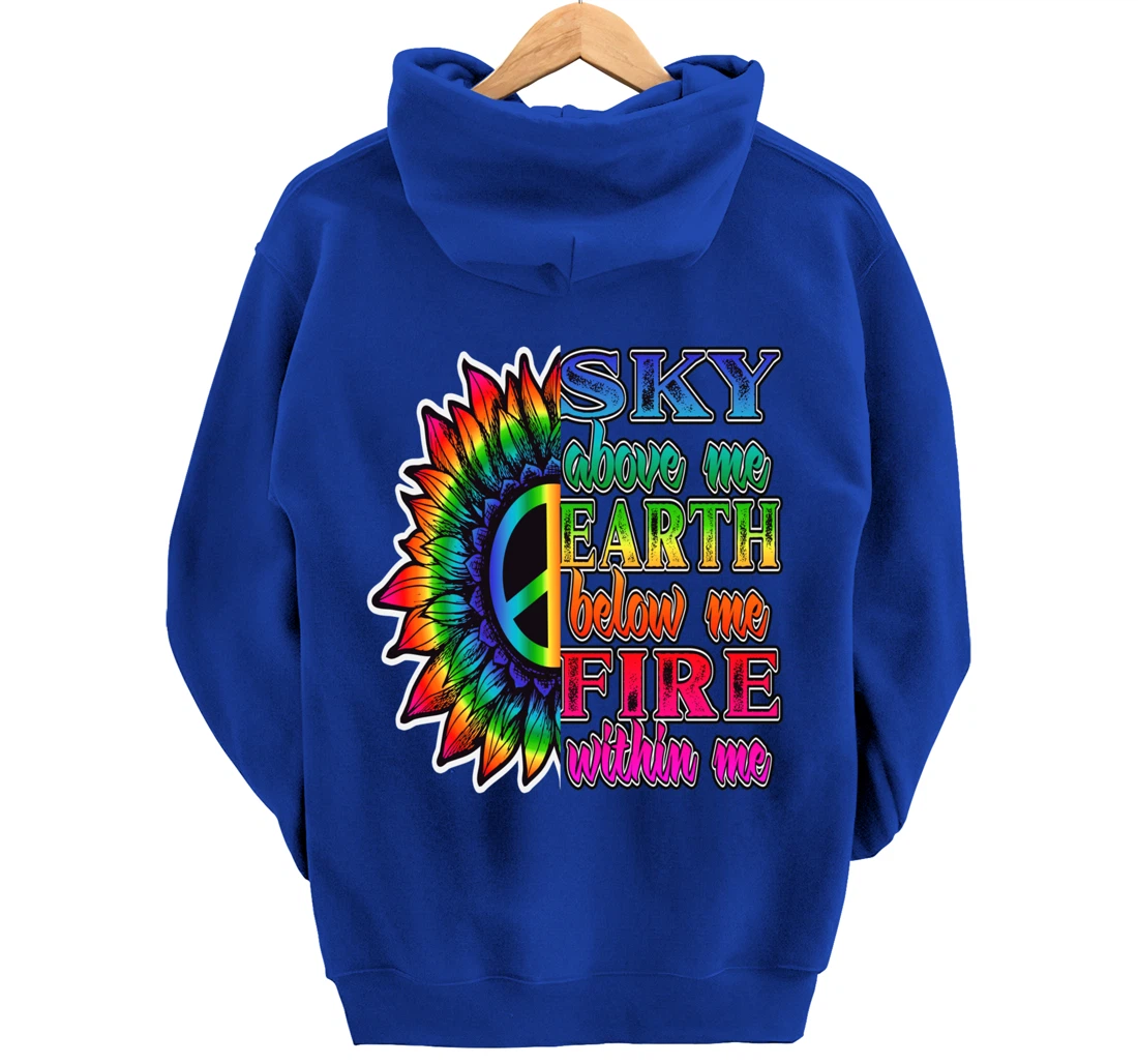 Hippie Peace Soul Sky Above Me Earth Below Me Fire Within Me Pullover Hoodie
