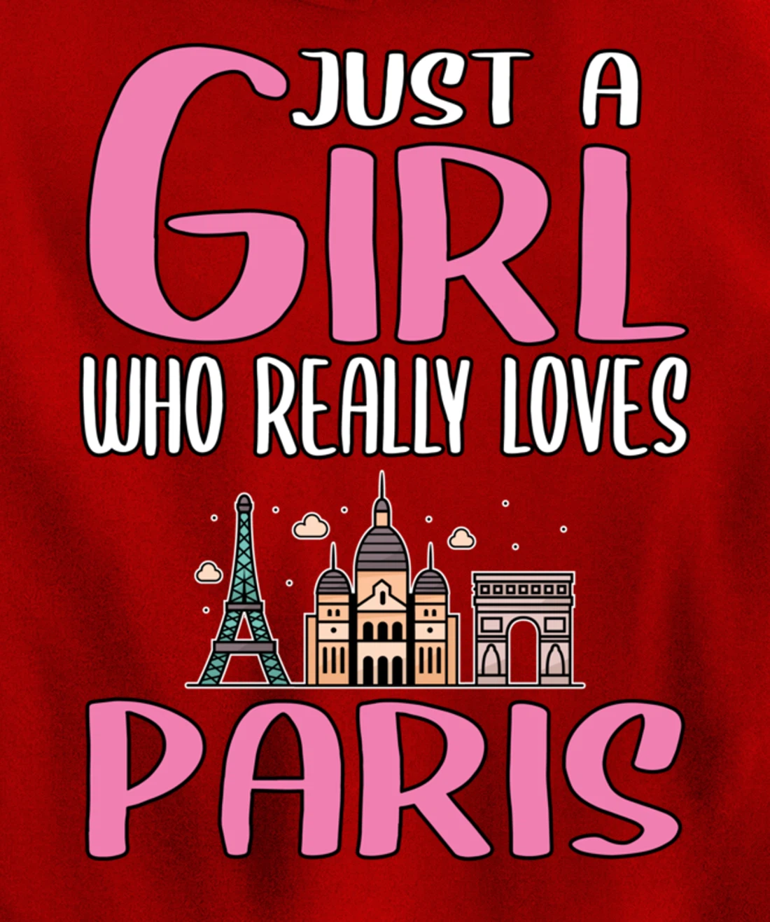 Womens Paris Gift Just A Girl Who Really Loves Paris Pullover Hoodie