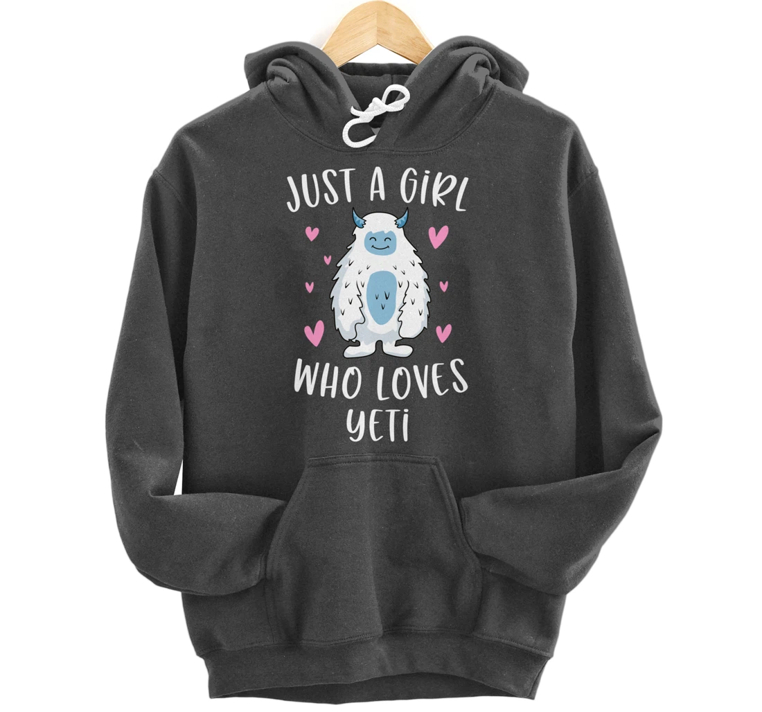 Just A Girl Who Loves Yeti Funny Bigfoot Gifts For Girls Pullover Hoodie