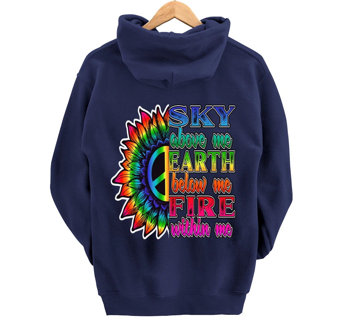 Hippie Peace Soul Sky Above Me Earth Below Me Fire Within Me Pullover Hoodie