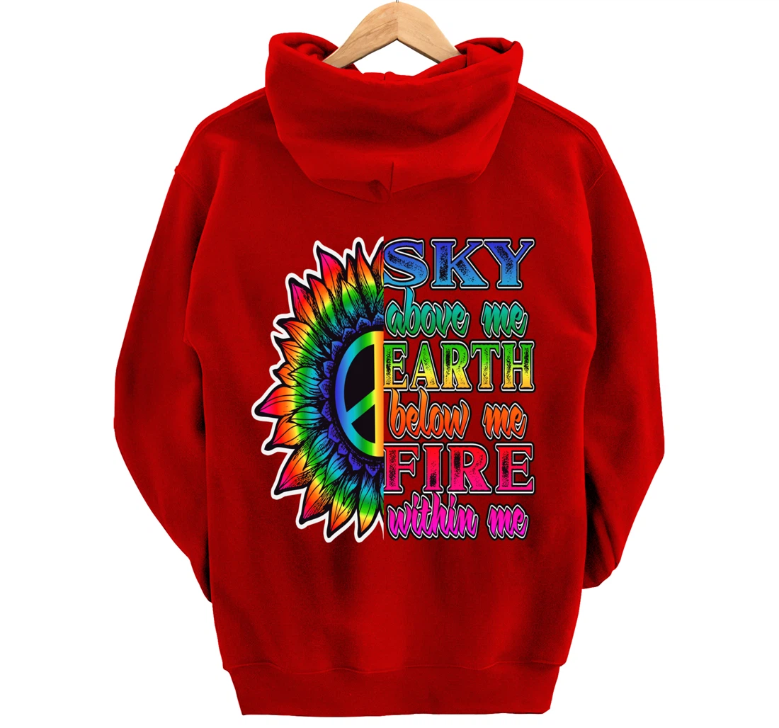 Hippie Peace Soul Sky Above Me Earth Below Me Fire Within Me Pullover Hoodie
