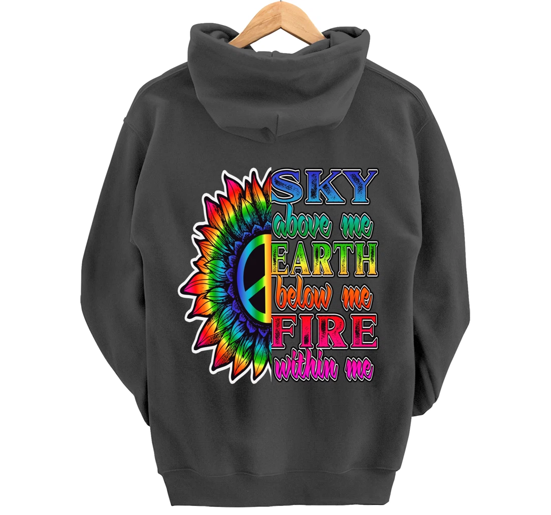 Hippie Peace Soul Sky Above Me Earth Below Me Fire Within Me Pullover Hoodie