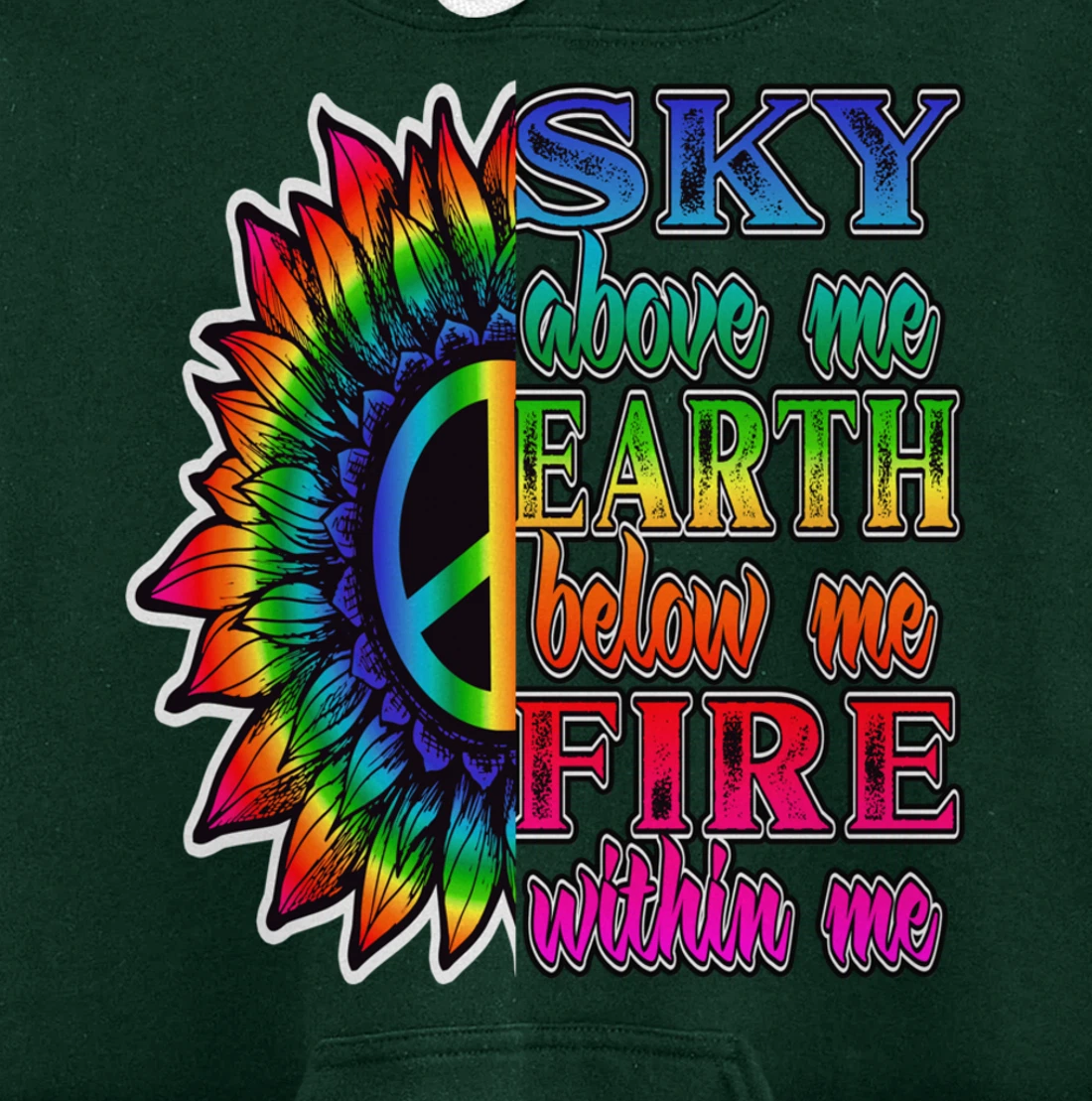 Hippie Peace Soul Sky Above Me Earth Below Me Fire Within Me Pullover Hoodie