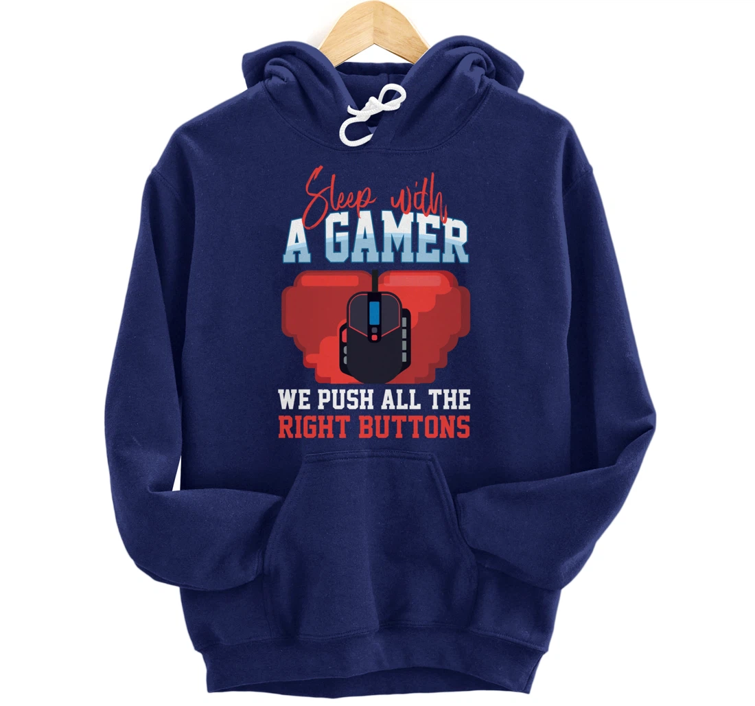 Sleep With A Gamer We Push All The Right Buttons Pullover Hoodie