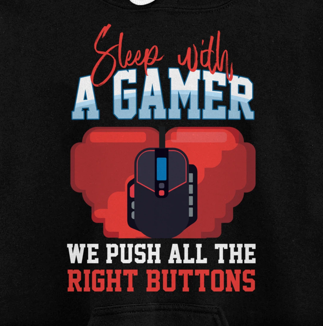 Sleep With A Gamer We Push All The Right Buttons Pullover Hoodie
