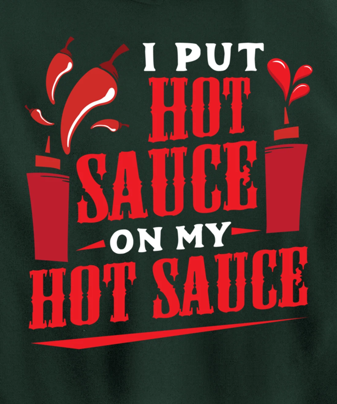 I Put Hot Sauce On My Hot Sauce Chili Pepper Eat Foodie Pullover Hoodie