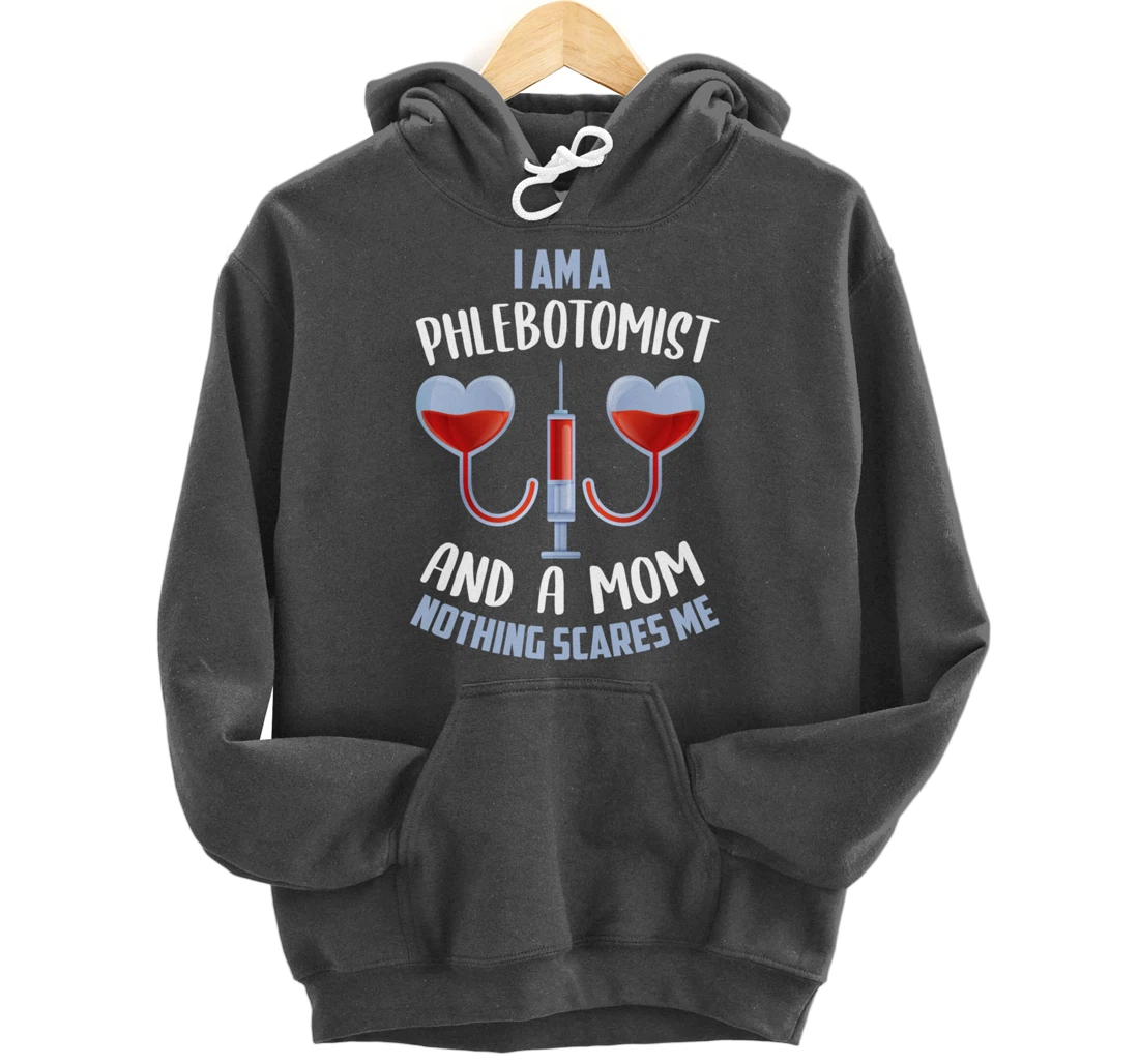 Funny Phlebotomist Mom Shirt Joke Phlebotomy Mother Pullover Hoodie