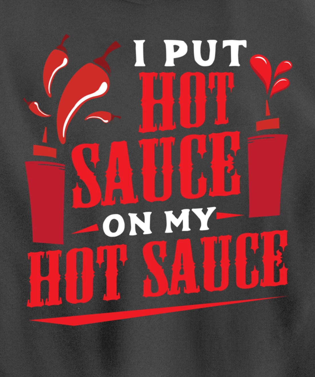 I Put Hot Sauce On My Hot Sauce Chili Pepper Eat Foodie Pullover Hoodie