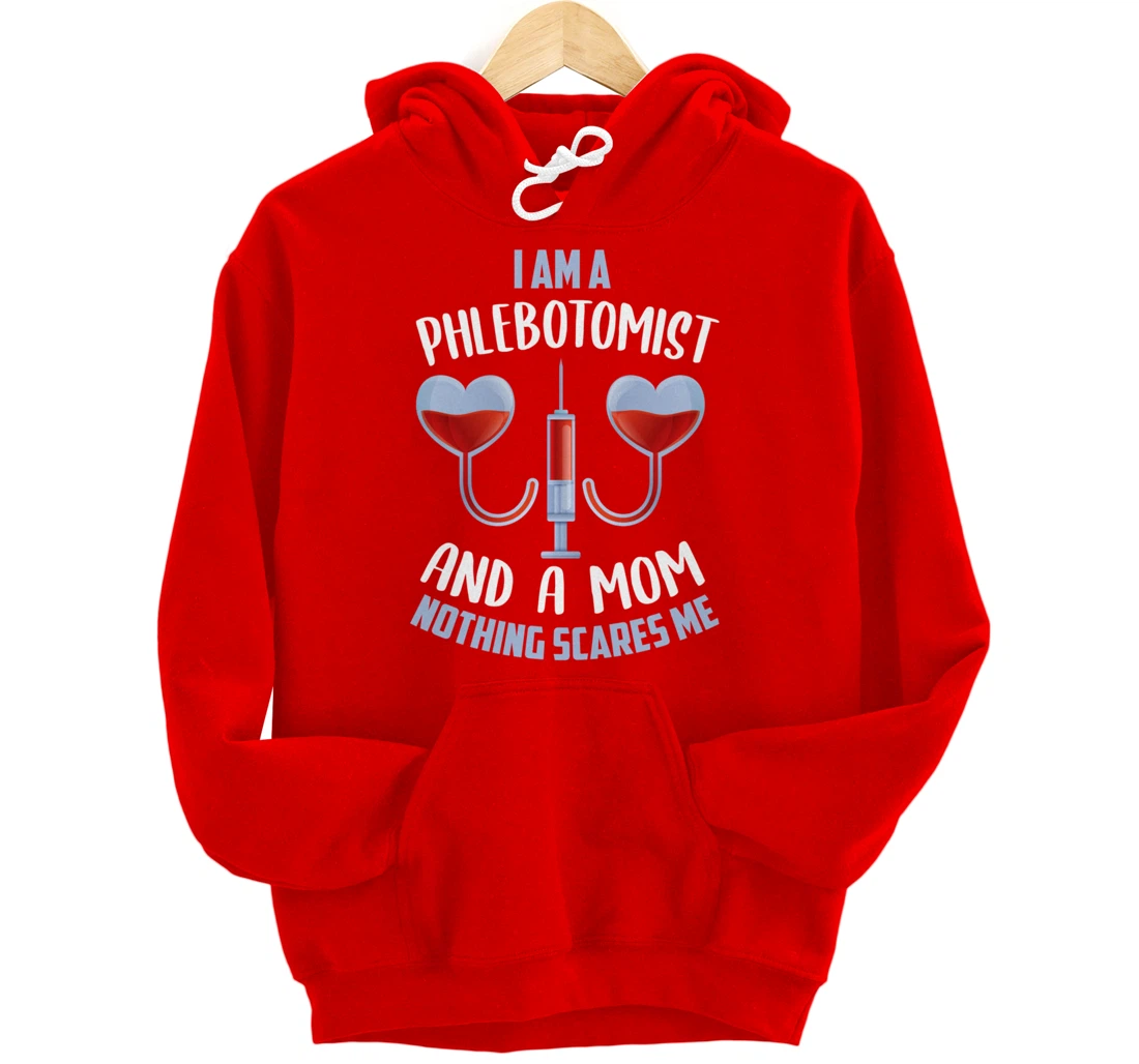 Funny Phlebotomist Mom Shirt Joke Phlebotomy Mother Pullover Hoodie