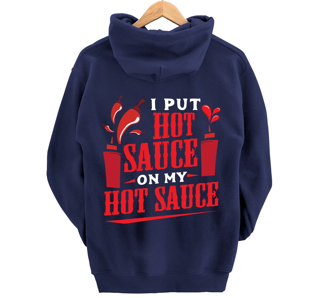 I Put Hot Sauce On My Hot Sauce Chili Pepper Eat Foodie Pullover Hoodie
