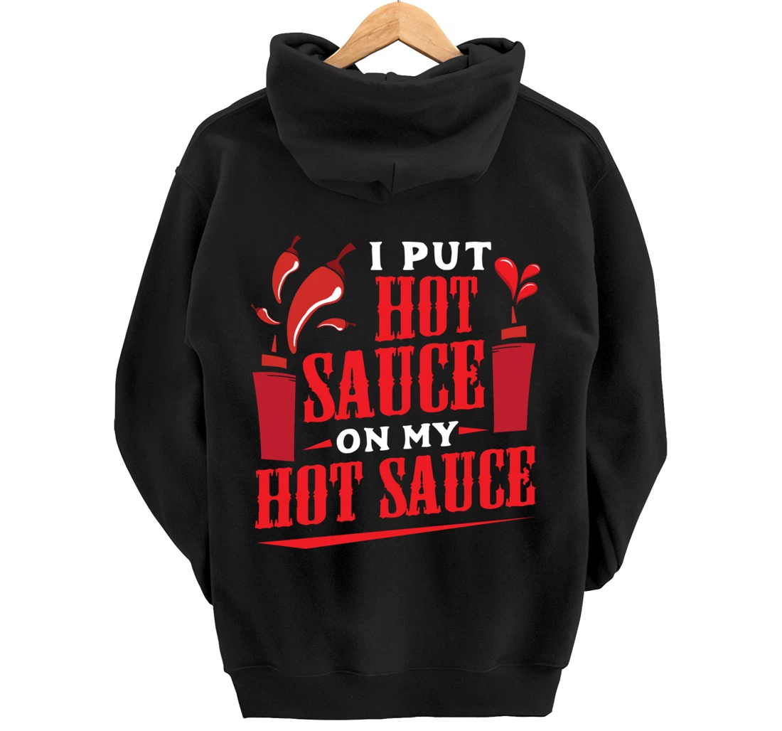I Put Hot Sauce On My Hot Sauce Chili Pepper Eat Foodie Pullover Hoodie