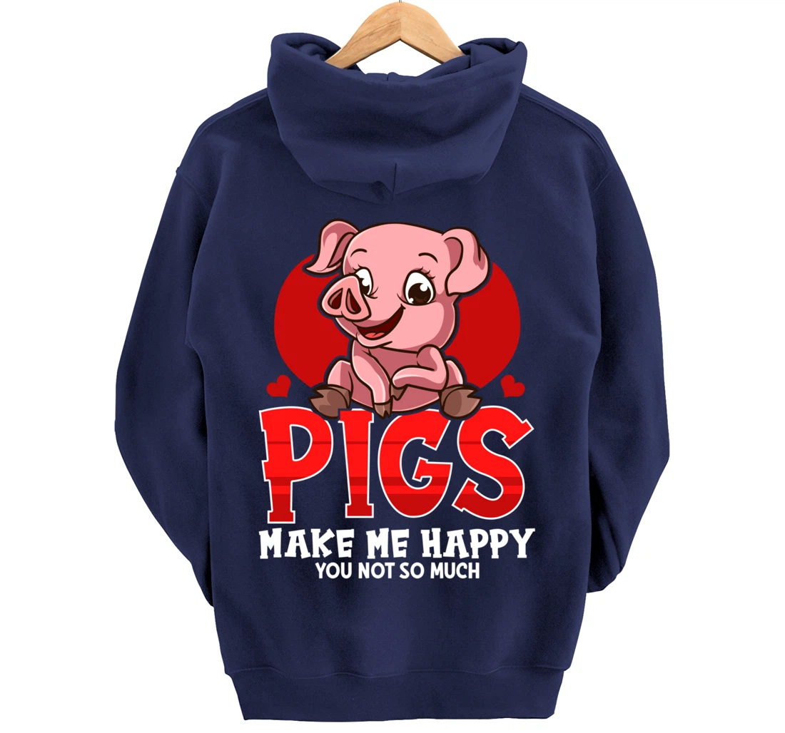 Cute & Funny Pigs Make Me Happy You Not So Much Pullover Hoodie