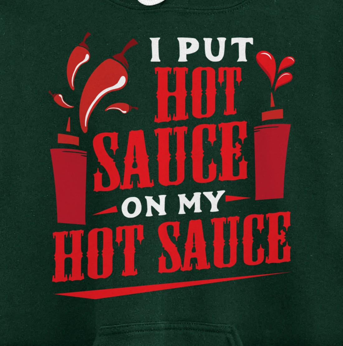 I Put Hot Sauce On My Hot Sauce Chili Pepper Eat Foodie Pullover Hoodie