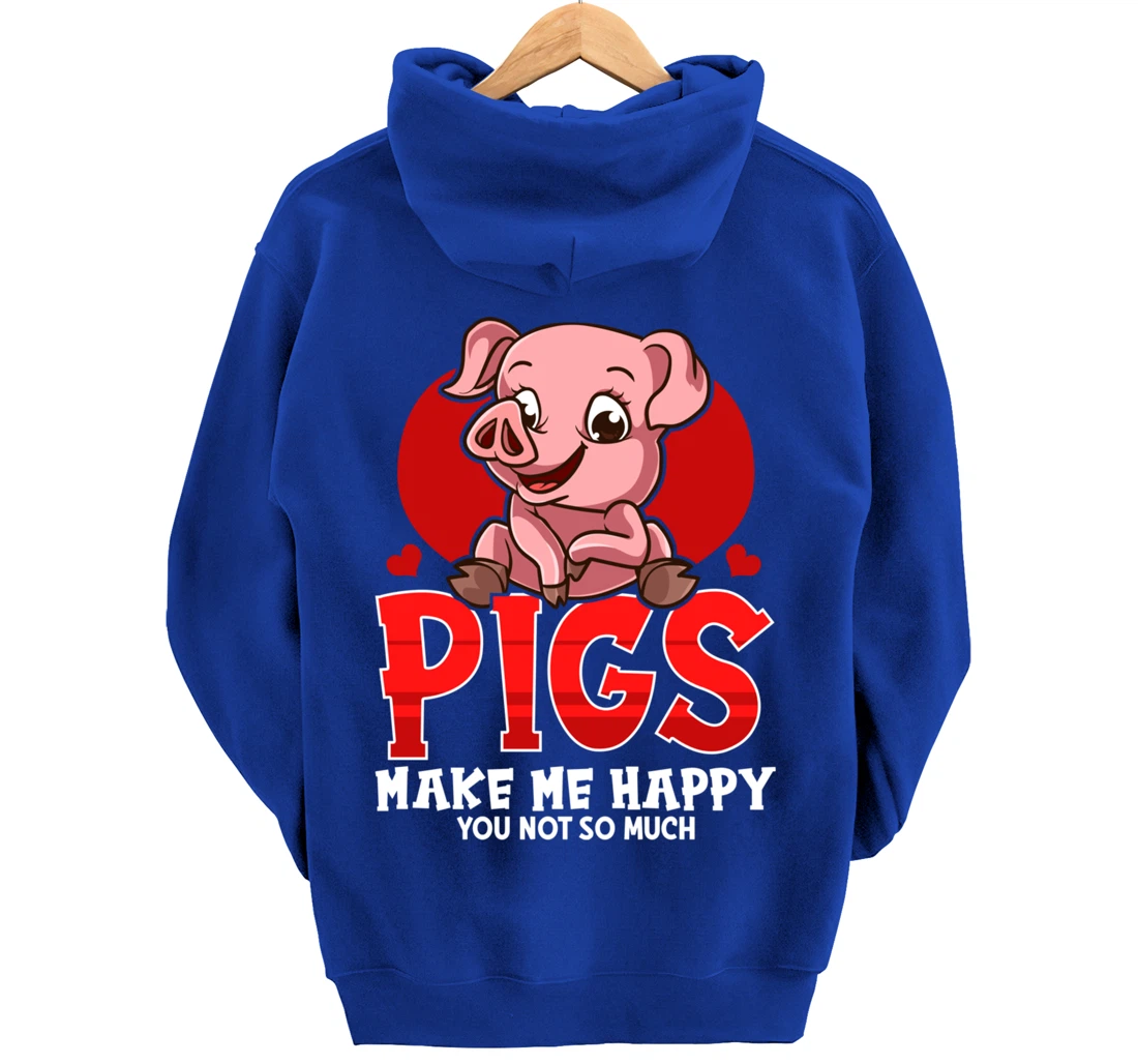 Cute & Funny Pigs Make Me Happy You Not So Much Pullover Hoodie