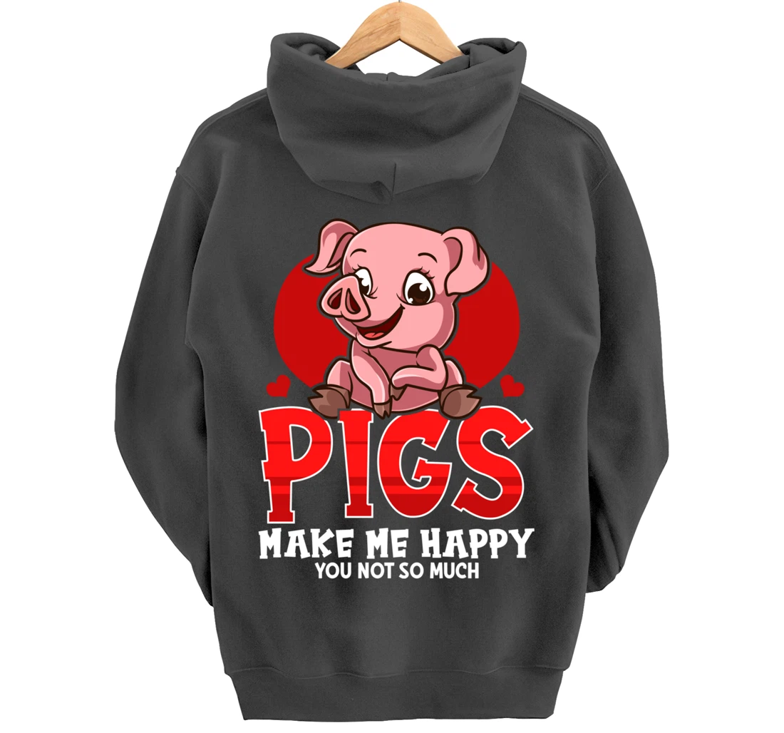 Cute & Funny Pigs Make Me Happy You Not So Much Pullover Hoodie