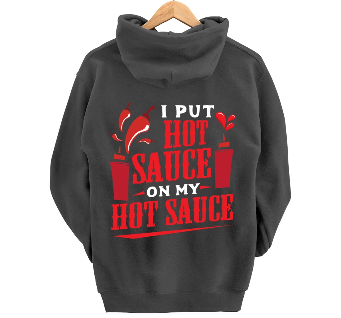 I Put Hot Sauce On My Hot Sauce Chili Pepper Eat Foodie Pullover Hoodie