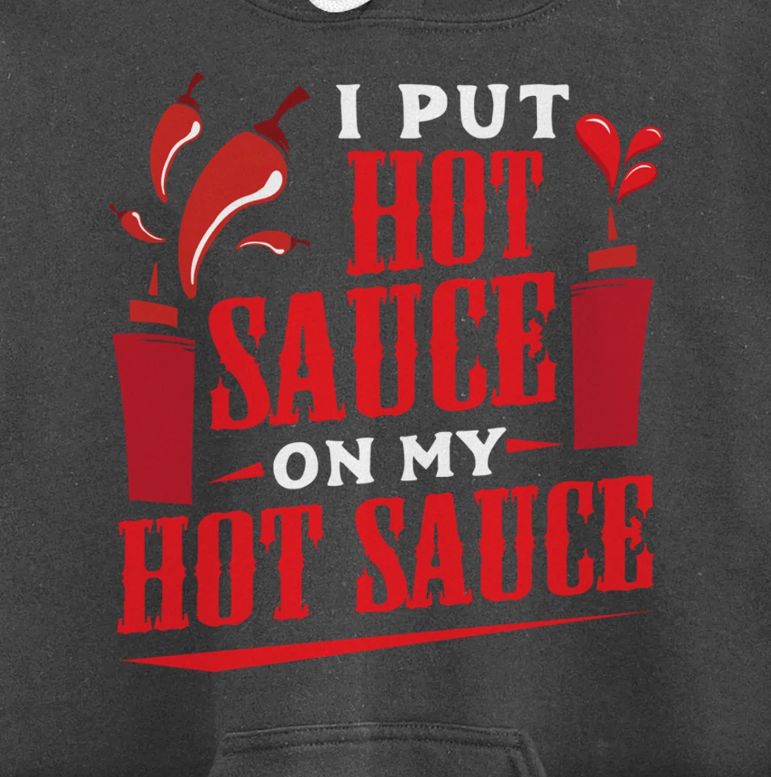 I Put Hot Sauce On My Hot Sauce Chili Pepper Eat Foodie Pullover Hoodie